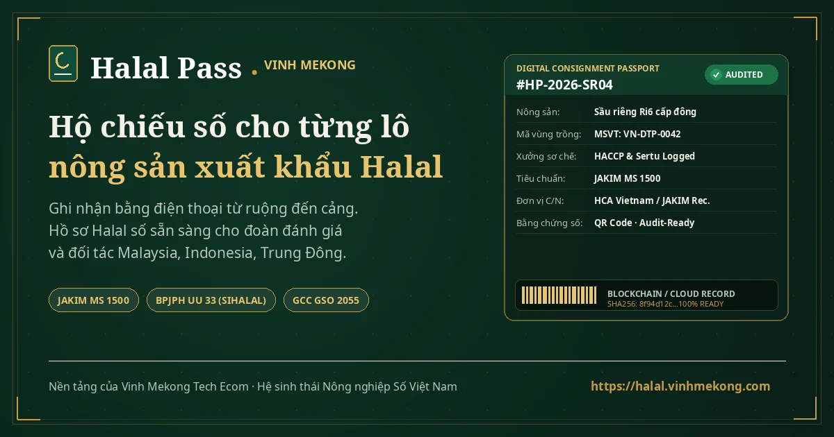 Halal Pass - Hộ chiếu số cho từng lô nông sản Halal